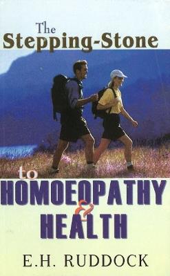 Stepping Stone to Homoeopathy & Health - E H Ruddock - cover