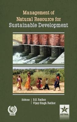 Management of Natural Resource for Sustainable Development - Vijay Singh Rathor B S Rathor - cover