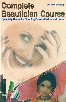 Complete Beautician Course - Renu Gupta - cover