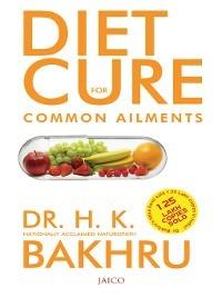 Diet Cure for Common Ailments - H.K. Bakhru - cover