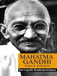 Mahatma Gandhi: Essays and Reflections - S. Radhakrishnan - cover