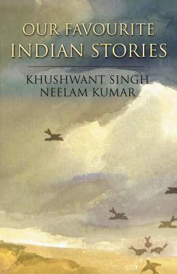 Our Favourites Indian Stories - Khushwant Singh,Neelam Kumar - cover