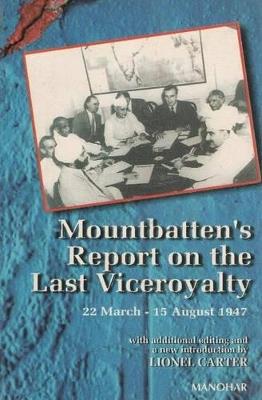 Mountbatten's Report on the Last Viceroyalty: 22 March-15 August 1947 - Lionel Carter - cover