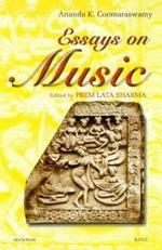 Ananda K Coomaraswamy: Essays on Music