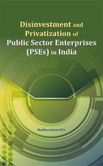 Disinvestment and Privatization of Public Sector Enterprises (Pses) in India