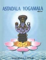 Astadala Yogamala Vol.1 the Collected Works of B.K.S.Iyengar - Yogacarya B K S Iyengar - cover