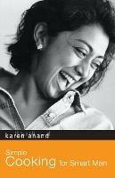Simple Cooking for Smart Men - Karen Anand - cover