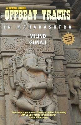 Offbeat Tracks in Maharashtra: A Travel Guide - Milind Gunaji - cover