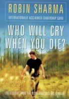Who Will Cry When You Die? - Robin S. Sharma - cover