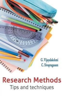 Research Methods: Tips and Techniques - G. Vijayalakshmi,C. Sivapragasam - cover