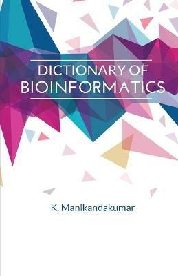 Dictionary of Bioinformatics - Manikandakumar - cover