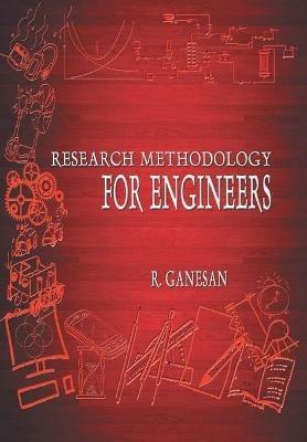 Research Methodology: For Engineers - R. Ganesan - cover