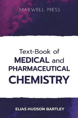 Text-Book of Medical and Pharmaceutical Chemistry - Elias Hudson Bartley - cover