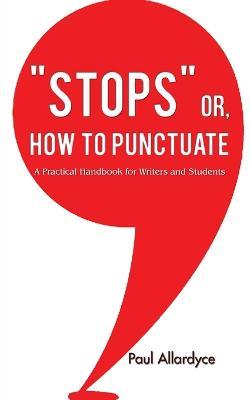 "STOPS" or How to Punctuate - Allardyce Paul - cover