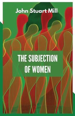 The Subjection of Women - John Stuart Mill - cover
