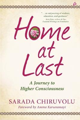 Now Home at Last:: A Journey Toward Higher Consciousness - Sarada Chiruvolu - cover