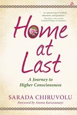 Now Home at Last:: A Journey Toward Higher Consciousness