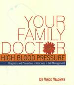 Your Family Doctor High Blood Pressure: Diagnosis & Prevention, Medicines, Self-Management