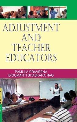 Adjustment and Teacher Educators - P. Praveena - cover