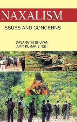 Naxalism: Issues and Concerns - Dasarathi Bhuyan - cover
