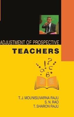Adjustment of Prospective Teachers - T. J. M. Raju,et al. - cover