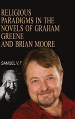 Religious Paradigms in the Novels of Graham Greene and Brian Moore