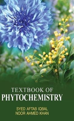 Textbook of Phytochemistry - Syed Aftab Iqbal,Noor Ahmed Khan - cover