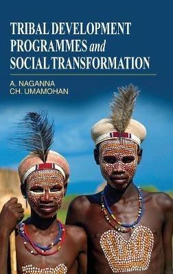 Tribal Development Programmes and Social Transformation - A. Naganna,Ch. Umamohan - cover