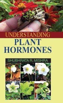 Understanding Plant Hormones - Shubhrata R. Mishra - cover