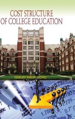 Cost Structure of College Education - H. Kaur Sidhu - cover