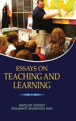 Essays on Teaching and Learning - Marlow Ediger,Digumarti Bhaskara Rao - cover