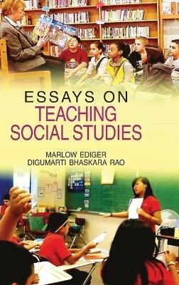 Essays on Teaching Social Studies - Marlow Ediger - cover