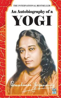 An Autobiography of a Yogi - Paramahansa Yogananda - cover