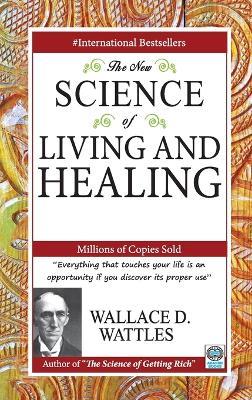 The New Science of Living and Healing - Wattles Wallace D - cover