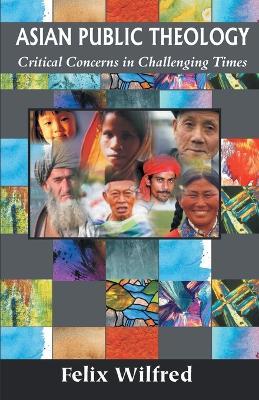 Asian Public Theology - Felix Wilfred - cover