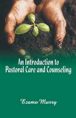 An Introduction to Pastoral Care and Counseling - Ezamo Murry - cover