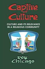 Captive of Culture: Culture and its Relevance in a Religious Community