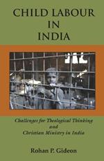 Child Labour in India: Challenges for Theological Thinking and Christian Ministry in India