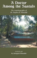 A Doctor Among the Santals: Autobiography of Dr Stephen B Hansdak