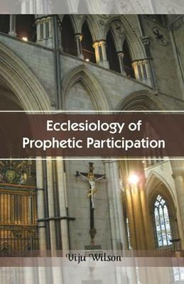 Ecclesiology of Prophetic Participation - Viji Wilson - cover