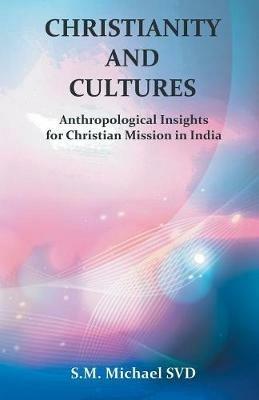 Chrisitianity and Cultures Anthroplogical Insights for Christian Mission in India - S M Michael - cover