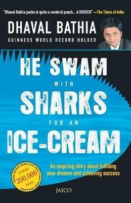 He Swam with Sharks for an Ice-cream - Dhaval Bathia - cover
