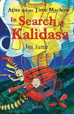 Atisa and the Time Machine in Search of Kalidasa - Anu Kumar - cover
