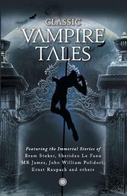 Classic Vampire Tales - Bram Stoker,Sheridan Le Fanu,M R James - cover