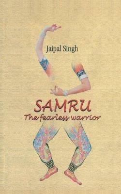 Samru: the Fearless Warrior - Jaipal Singh - cover