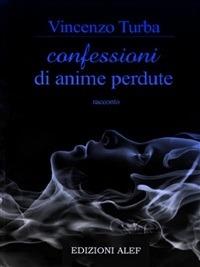 Le confessioni di anime perdute - Vincenzo Turba - ebook