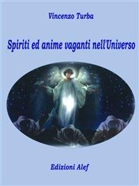 Spiriti ed anime vaganti nell'universo - Vincenzo Turba - ebook