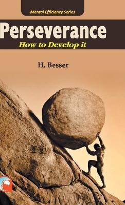 Perseverance: - How to Develop It - H Besser - cover