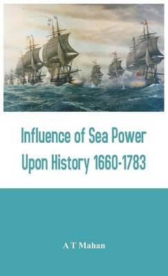 Influence of Sea Power Upon History 1660-1783 - A T Mahan - cover