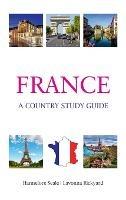 France: A Country Study Guide: A uide